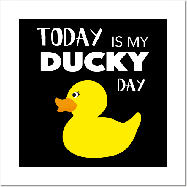 Today is My Ducky Day - Lucky day Gift Wall Art by HappyGiftArt